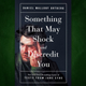 Image for article titled Something That May Shock And Discredit You is more likely to charm and enlighten